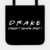 Drake Doesnt Share Food Tote Official Drake Merch