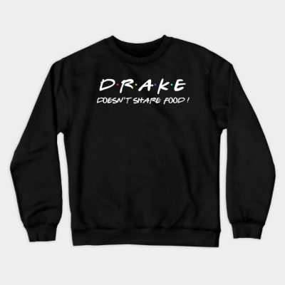 Drake Doesnt Share Food Crewneck Sweatshirt Official Drake Merch